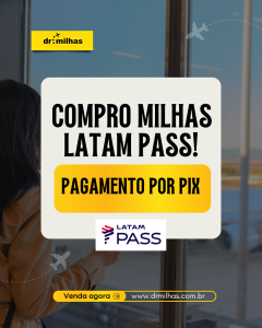 Compro Milhas LATAM Pass com Pagamento por Pix: Venda Agora e Receba Rápido!